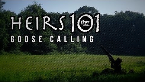 How to Use a Goose Call | Heirs 101 - Heirs to the Outdoors