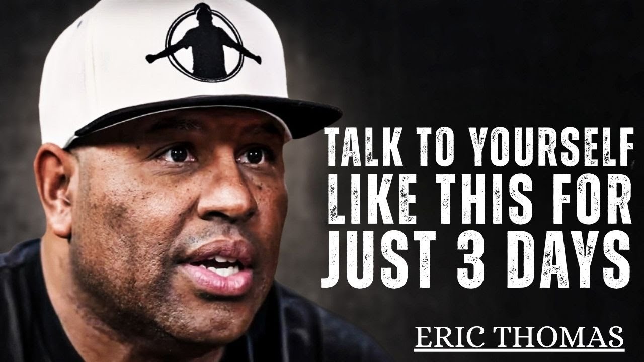 🎤 Talk To Yourself Like This For Just 3 Days | Eric Thomas Motivation