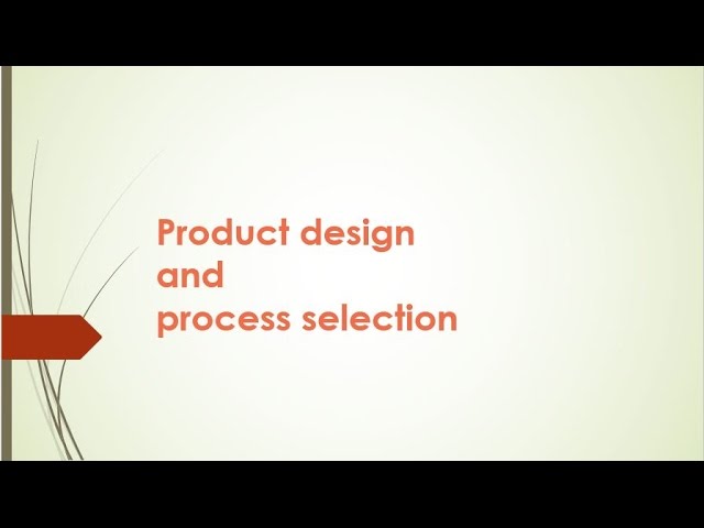 PRODUCT DESIGN AND PROCESSES - (LONGER VERSION)