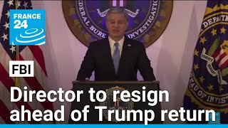 FBI Director Chris Wray to resign following Trump nomination of Patel • FRANCE 24 English