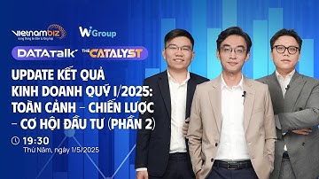 Data Talk | The Catalyst: Update KQKD Q1/2025 – Chiến lược & Cơ hội đầu tư (Phần 2)