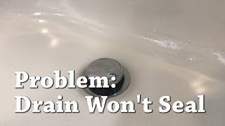 How To 005 - Bathtub Drain Won't Seal