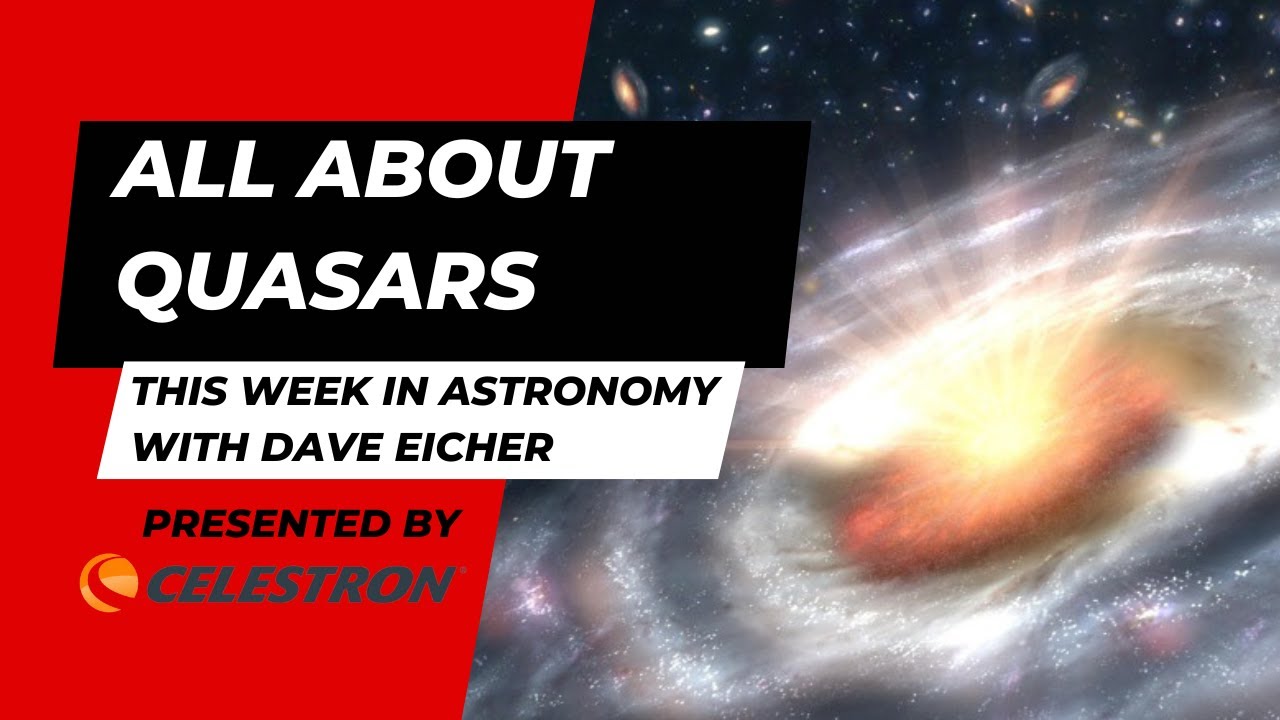 All about quasars: This Week in Astronomy with Dave Eicher 5/8/23
