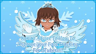 Kana's Advice To How To Improve Your Face Tracking For VTubers!!!