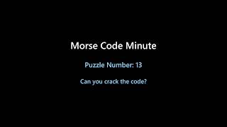 Morse Code Minute - 13