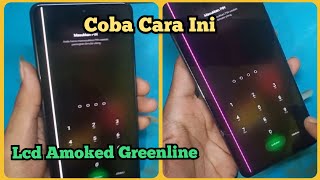 Coba Cara Ini....?!! Mengatasi Grenline di LCD Amoled...