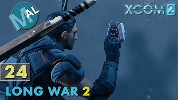 LONG WAR 2 | PART 24 [ 106% INFL | SQ2 | SABOTAGE] OP STEEL WALK | AN XCOM 2 LET