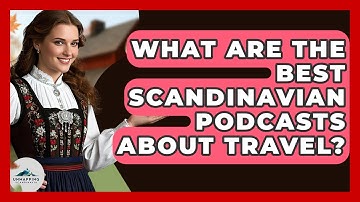 What Are the Best Scandinavian Podcasts About Travel? - Unmapping Scandinavia
