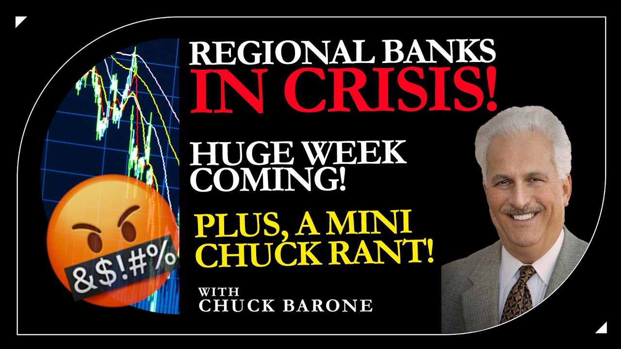 Chuck Rant Regional banks in CRISIS! HUGE week coming! Plus, mini Chuck RANT ...