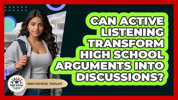 Can Active Listening Transform High School Arguments Into Discussions? - High School Toolkit