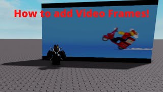 How to add Video Frames in Roblox Studio