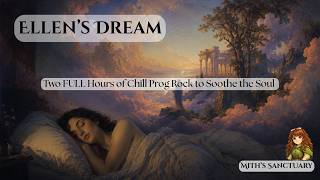 Ellen's Dream 🎸Two Hours of Silky Smooth Prog Rock to Soothe Your Soul for Sleep and Relaxation