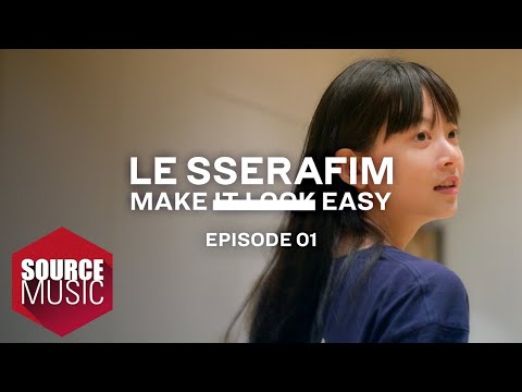 LE SSERAFIM Documentary ‘Make It Look Easy' EP.01 || مترجم للعربيه