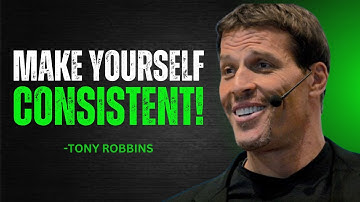FORCE YOURSELF TO BE CONSISTENT - TONY ROBBINS MOTIVATION