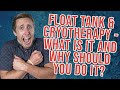 Float Tank and Cryotherapy: What Is It And Why Should You Do It.