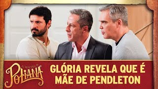 Glória revela que é mãe de Pendleton | As Aventuras de Poliana