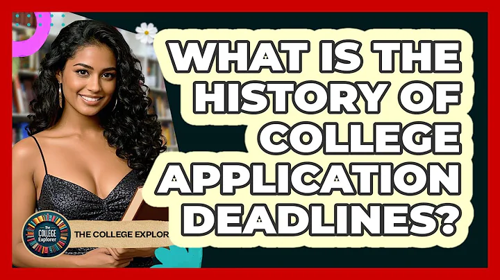 What Is The **history Of College Application Deadlines**? - The College Explorer