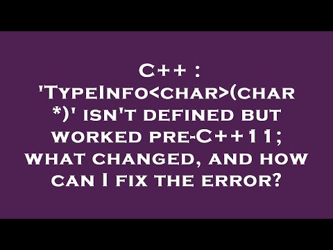 C++ : 'TypeInfo char (char *)' isn't defined but worked pre-C++11; what changed, and how can I fix t
