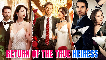 👸Return of The True Heiress | Top 9 Must-Watch Dramas of Heiress | ReelShort