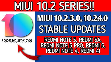 MiUi 10.2.3.0, 10.2.4.0 Stable Updates | Redmi Note 5/5 Pro, Redmi 5/5A, Redmi 4/Note 4 10.2 Series!