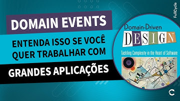 Domain Driven Design: Principais conceitos sobre Domain Events #cortesfullcycle