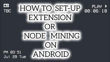 HOW TO SET-UP EXTENSION OR NODE MINING ON ANDROID | EASY GUIDE FOR CRYPTO BEGINNERS