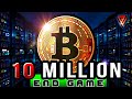 10 Million Dollar Bitcoin End Game