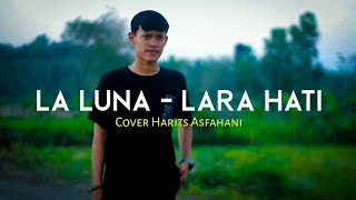 Lara Hati - La Luna || Cover Harits Asfahani (Cover Akustik)