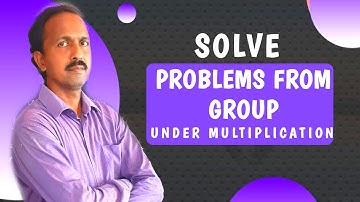 Groups Problems Under Multiplication |Algebra and Number theory | Engineering Maths
