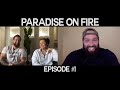 Paradise on Fire Episode 1