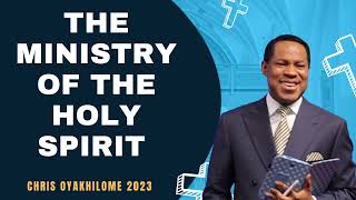 THE MINISTRY OF THE HOLY SPIRIT -- Matured words - Spirit words - CHRIS OYAKHILOME 2023