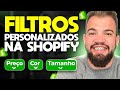 Filtros personalizados na shopify passo a passo  dropshipping 2024