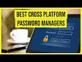 Best Cross Platform Password Manager in 2023