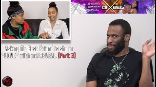 Asking My Best Friend is she in *LOVE* with me! REVEAL (Part 3) (CONCLUSION) | REACTION