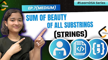 7. Sum of Beauty of All Substrings | Strings - Medium | Leetcode 1781 | Learn DSA
