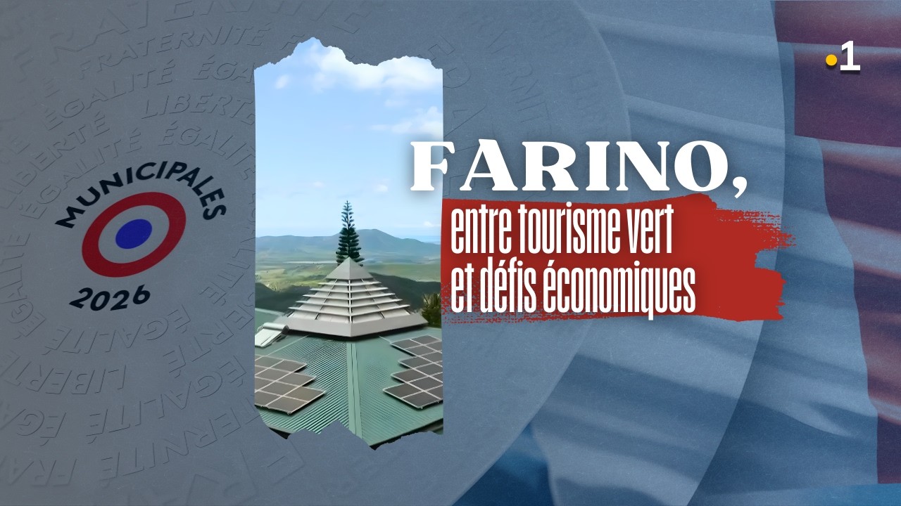 Municipales 2026 : Farino, entre tourisme vert et défis économiques