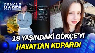 Bursada 18 Yaşındaki Gökçe, Erkek Arkadaşı Tarafından Öldürüldü