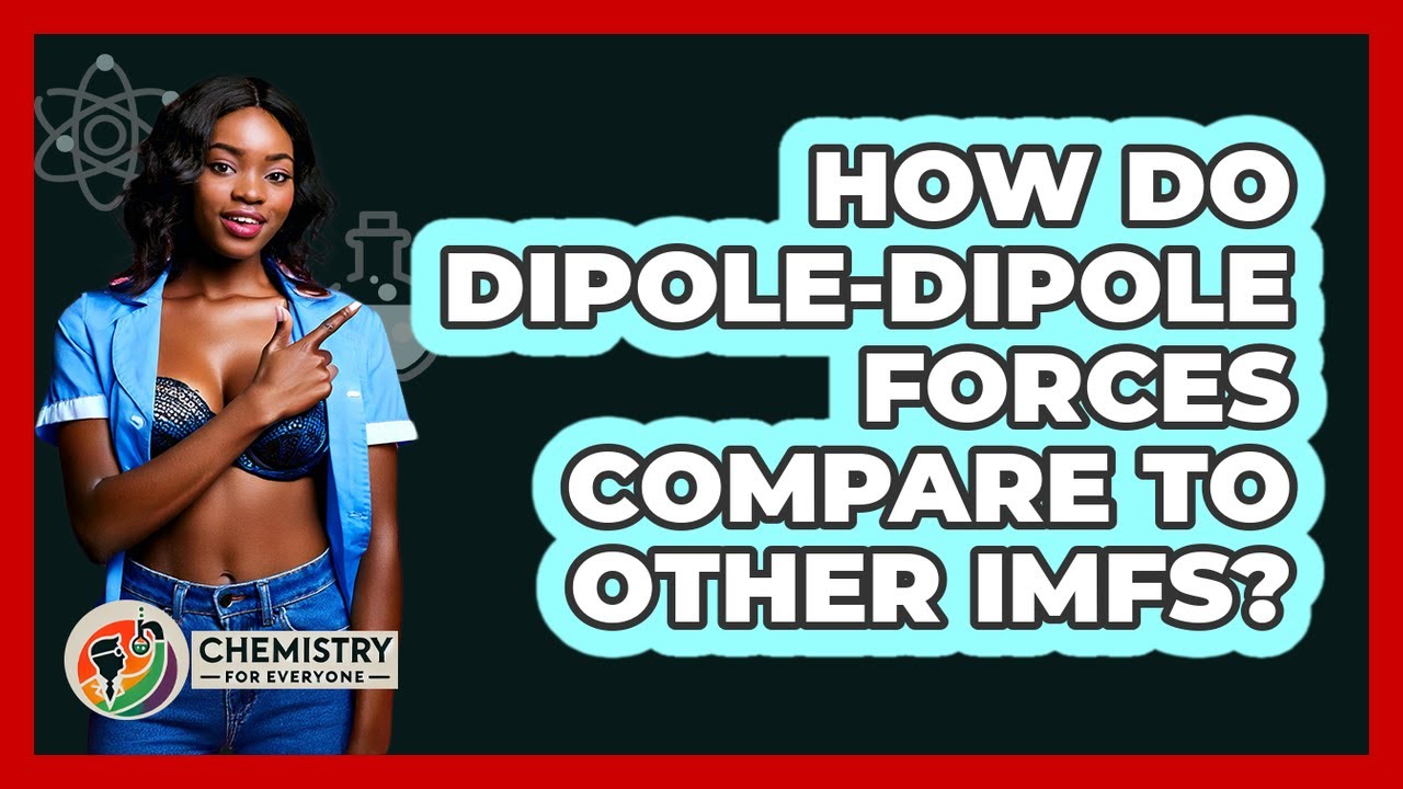 How Do Dipole-Dipole Forces Compare To Other IMFs?