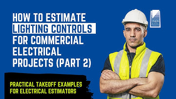 How to Estimate Lighting Control Systems for Commercial Electrical Projects | Part 2