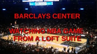 Visiting the Barclay's Center - Watching the NBA game from Loft Suite
