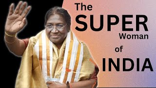 The SUPERWOMAN of INDIA - Draupadi Murmu | by Nikita Sharma