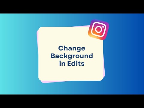 CHANGE BACKGROUND USING INSTAGRAM EDITS 