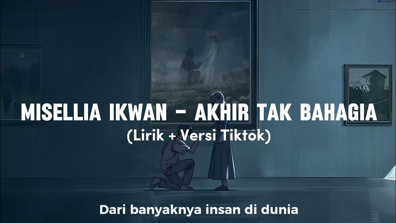Dari banyaknya insan di dunia|| Lirik lagu Akhir Tak Bahagia||Tiktok version (Summer Ghost)