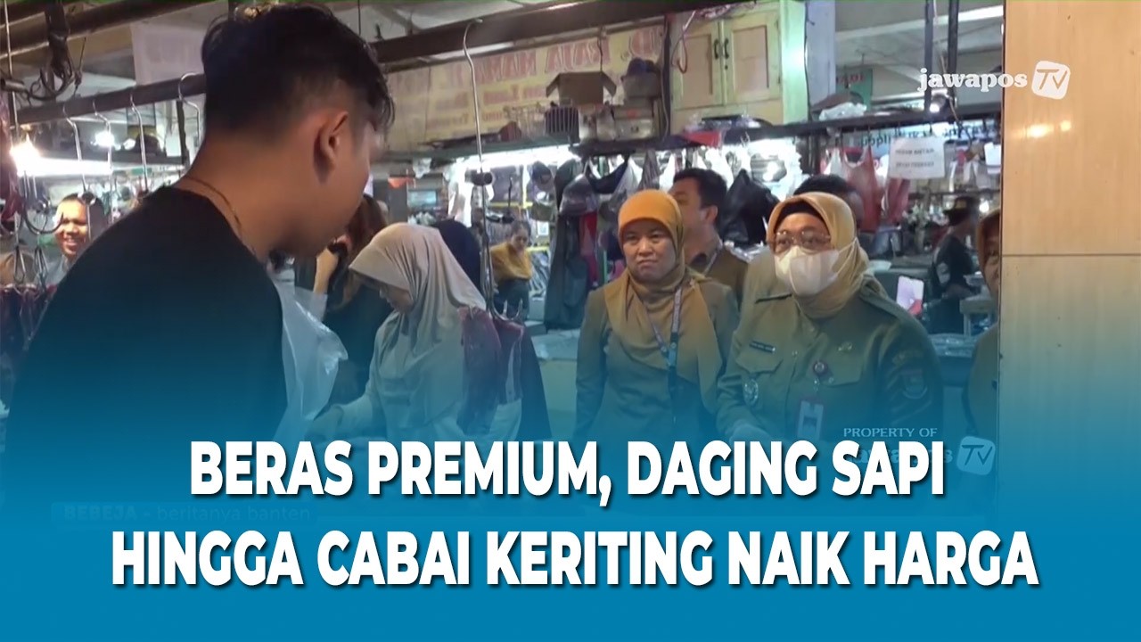 BERAS PREMIUM, DAGING SAPI HINGGA CABAI KERITING NAIK HARGA