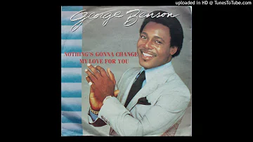 George Benson - Nothing's Gonna Change My Love For You