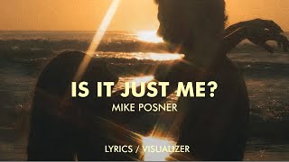 Mike Posner - Is It Just Me? (Lyrics / Visualizer)