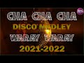 CHA CHA CHA DISCO MEDLEY WARAY WARAY 2021 - 2022 DISCO MEDLEY WARAY WARAY CHA CHA CHA