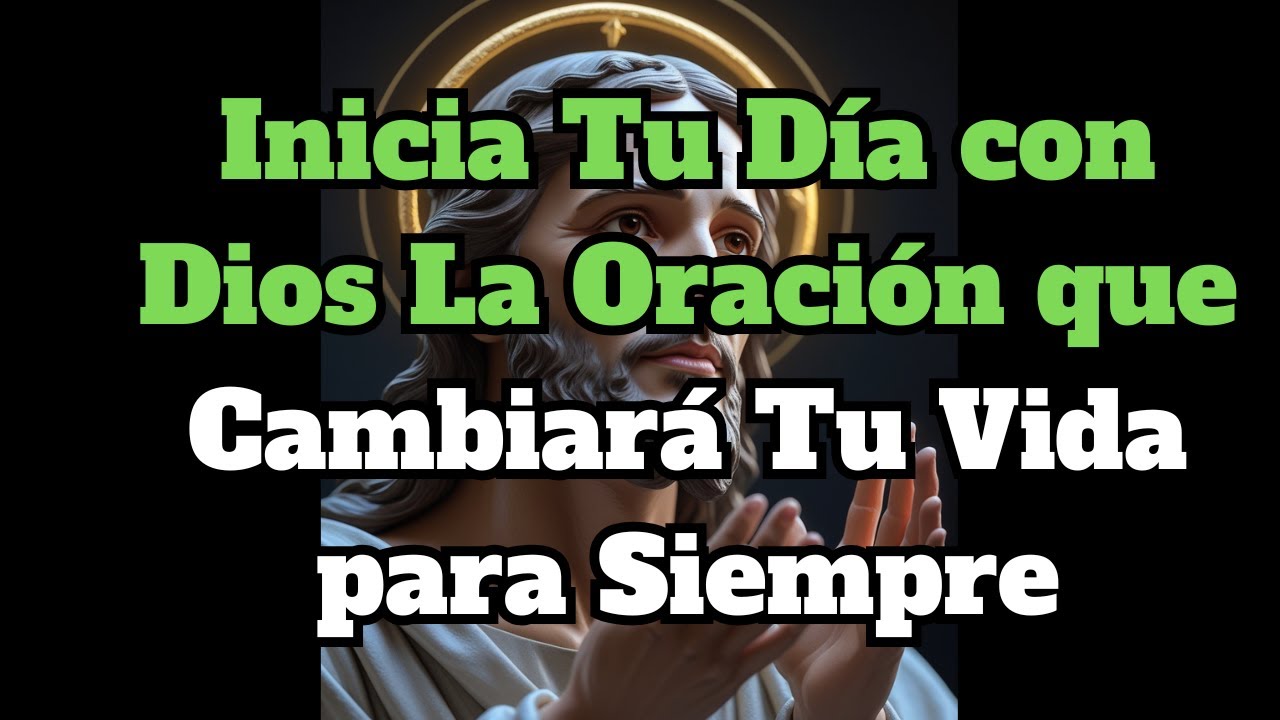 Inicia Tu Día con Dios La Oración que Cambiará Tu Vida para Siempre ...