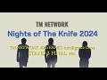 Nights of The Knife 2024/ TM NETWORK 40th FANKS intelligence Days〜STAND 3 FINAL ver.