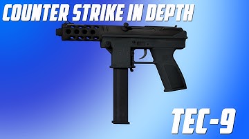 CS:GO in Depth - Tec 9